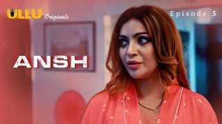 Ansh Episode 5 – Ullu Web Series Sex